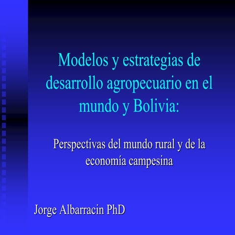 Modelos y estrategias de desarrollo agropecuario en el mundo y Bolivia