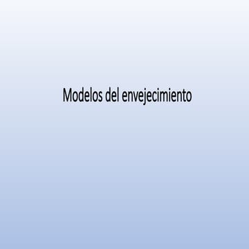 Modelos del envejecimiento en el adulto mayor.pptx