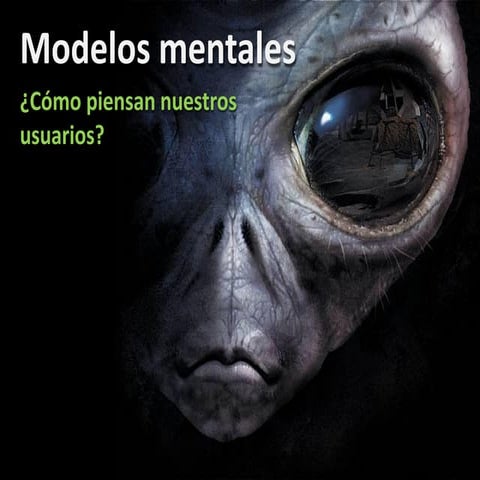 Modelos mentales - ¿Cómo piensan nuestros usuarios?
