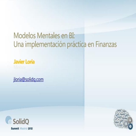 Modelos mentales en BI, una implementación práctica en finanzas | SolidQ Summ...