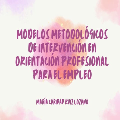 MODELOS METODOLÓGICOS DE INTERVENCIÓN EN ORIENTACIÓN PROFESIONAL PARA ...