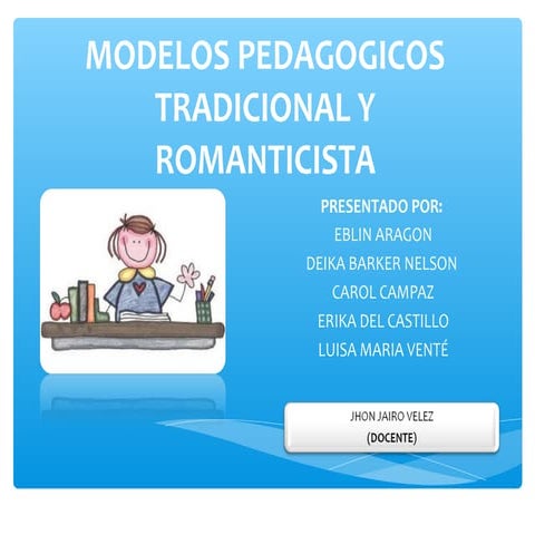 Modelos pedagógicos Tradicional y Romantico