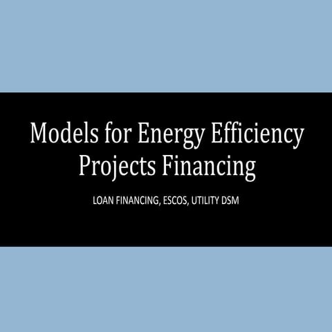 Models for energy efficiency project financing