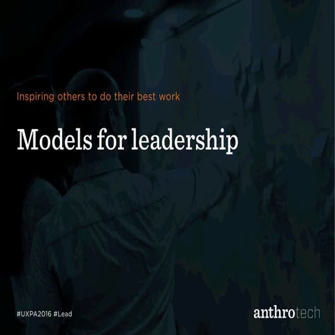 Models for leadership uxpa 2016 6 3-16