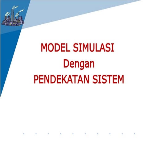 Model Simulasi Dengan Pendekatan Sistem.ppt