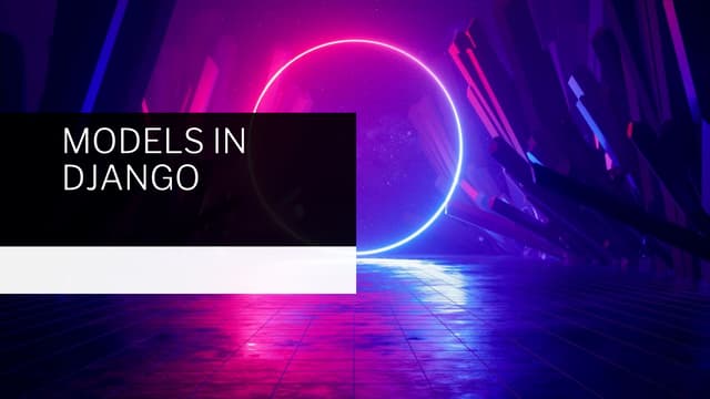 Models in Django projects-using Python.. | PPT
