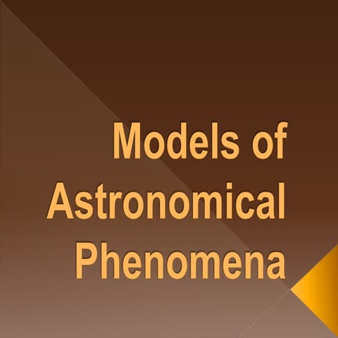 Models of astronomical phenomena