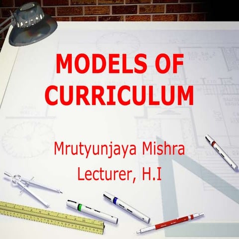 modelsofcurriculum- lecture.130905003417-.ppt
