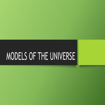 MODELS OF THE UNIVERSE.pptx