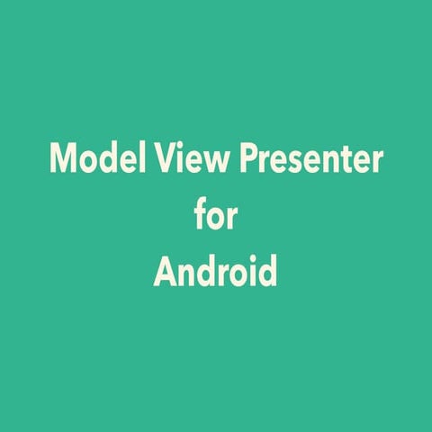 Model View Presenter for Android