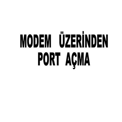 Modem  üzeri̇nden port açma