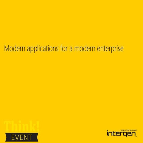 Intergen Think! Event: Modern Applications for a Modern Enterprise