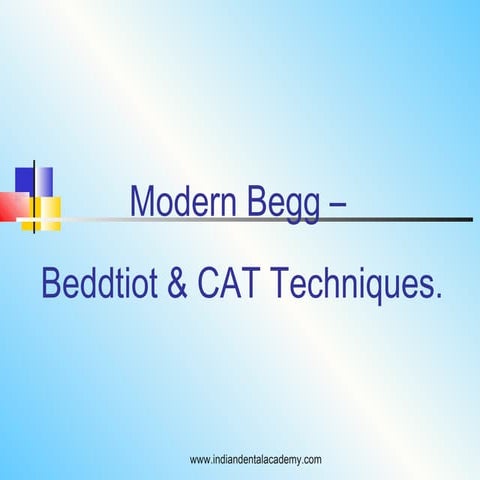 Modern begg technique