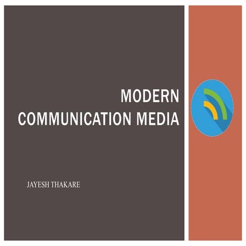 Modern communication media ( BY- JAYESH THAKARE)