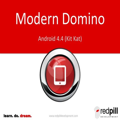 Modern Domino:   Android 4.4 (KitKat)