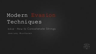 Modern Evasion Techniques