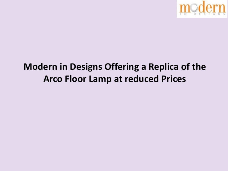 Modern in Designs Offering a Replica of the Arco Floor ...