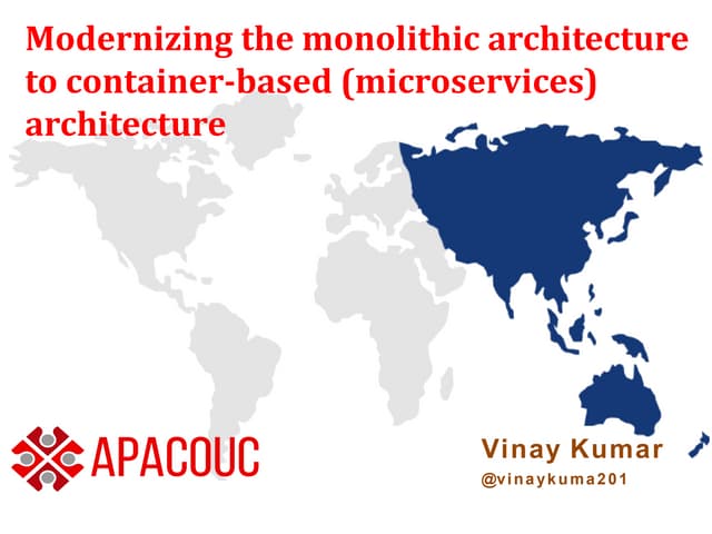 Modernizing the monolithic architecture to container based architecture apaco...