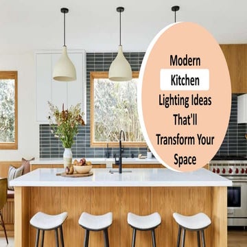 Modern Kitchen Lighting Ideas That'll Transform Your Space.pptx