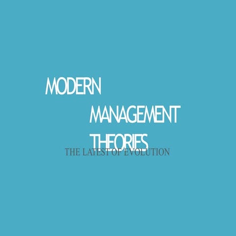 MODERN MANAGEMENT THEORIES