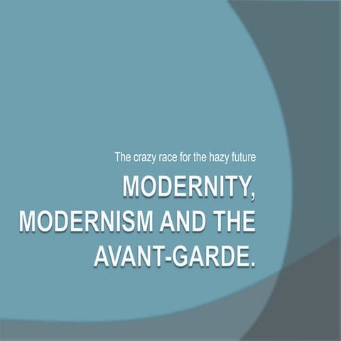 Modern, modernity, modernism 