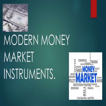Modern money market instruments