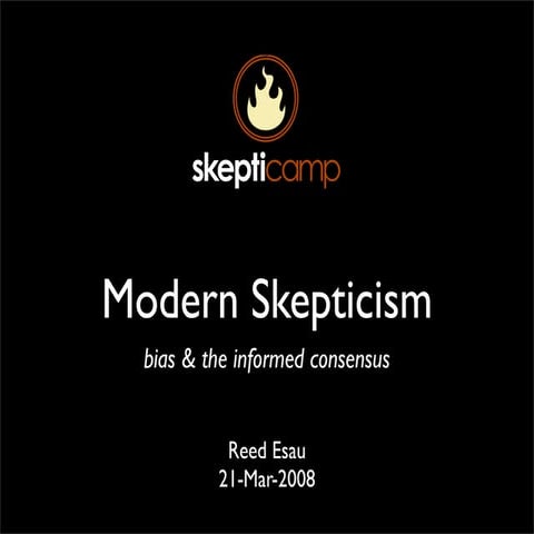 Modern Skepticism - Bias And The Informed Consensus