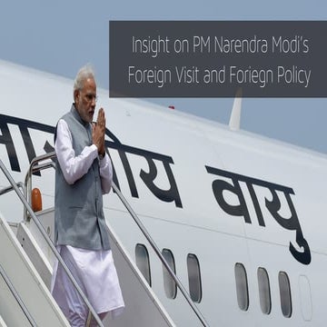 Insight On PM Narendra Modi's Foreign Visits And Foreign Policy.