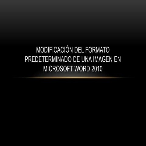 cambiar el formato predeterminado de una imagen en World 2010 | PPTX