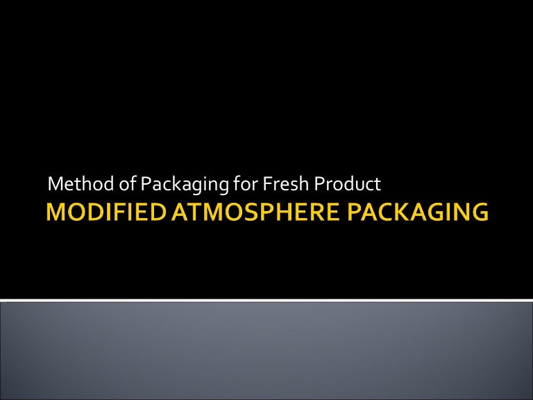Modified Atmosphere Packaging