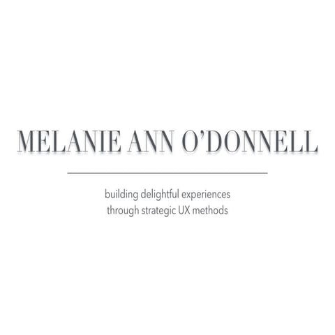 Melanie O'Donnell | UX Design Portfolio March 2015