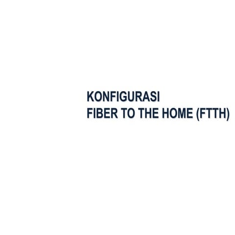 modul-1-konfigurasi-fiber-optic-to-the-home-ftth.pptx