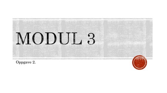 Modul 3 – oppgave 2 | PPT