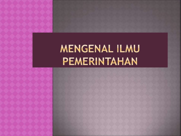 Modul 3 Mengenal Ilmu Pemerintahan Modul 3 Mengenal Ilmu Pemerintahan