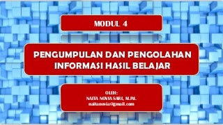 Modul 4. Pengumpulan dan Pengolahan Informasi Hasil Belajar