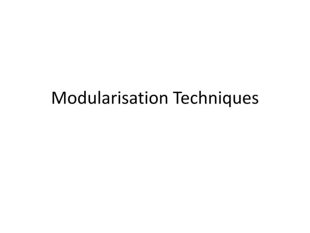 Modularisation techniques new
