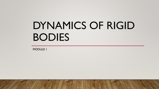 module 1- dynamics of rigid bodies_notes