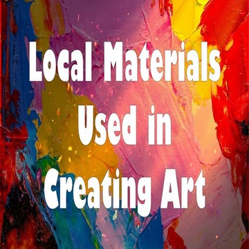 LOCAL MATERIALS USED IN CREATING ART.pptx