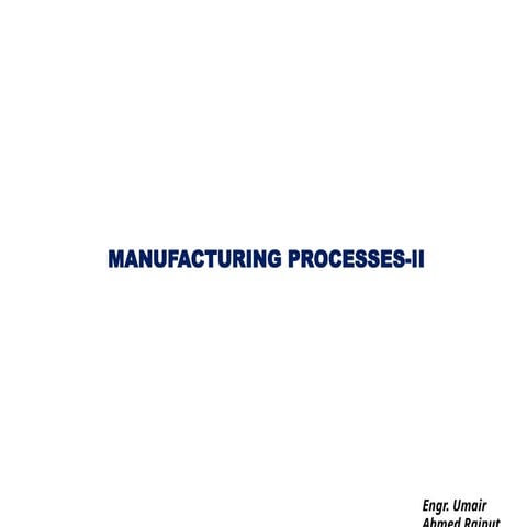 Module. 06.pptx OF MANUFACTURING PROCESS 2 | PPT