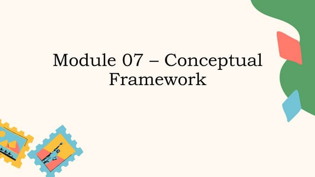 Module 07 - Conceptual Framework (1).pptx