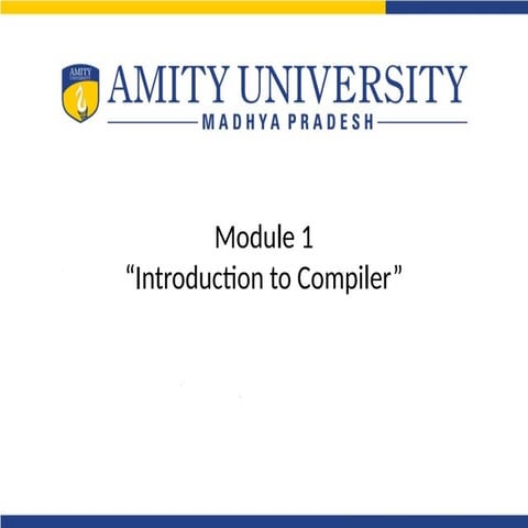 Introduction to compiler Module 1 from amity university format.pptx