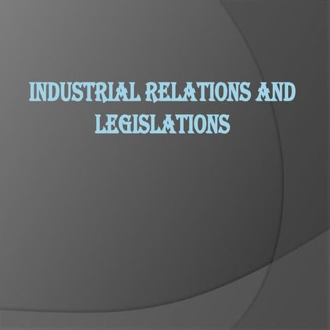 INDUSTRY RELATONS & LEHISLATIONS SLIDES.pptx