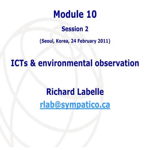 Module 10 - Session 2 ICTs and environmental observation 20110223