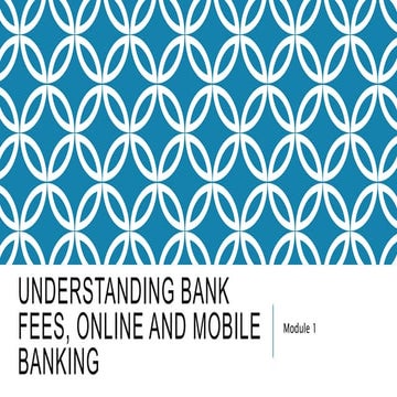 Module 1 Understanding bank fees, online and mobile banking [Autosaved].pptx