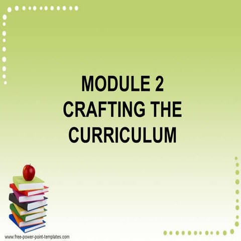 Module 2 CRAFTING THE CURRICULUM