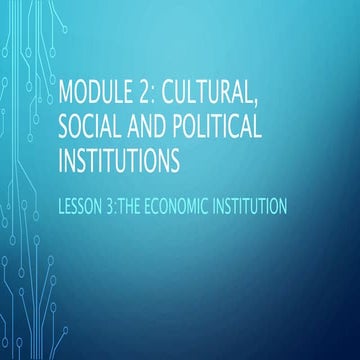 Module 2 lesson 3:CULTURAL, SOCIAL AND POLITICAL INSTITUTION