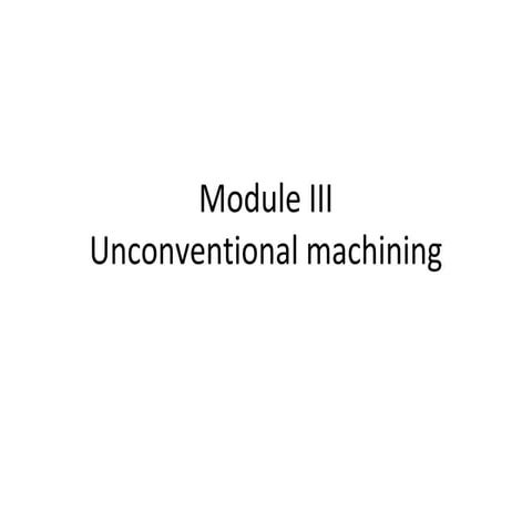 Non conventional machining EDM ECM USM LBM AWJM