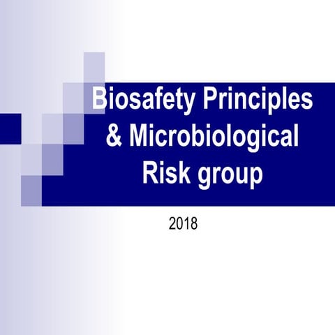 Module 3 biosafety principles &amp; microbiologycal risk group 21 1-18
