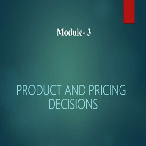 Module 3 PRODUCT & PRICING DECISIONS.ppt