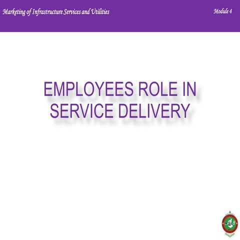 EMPLOYEES ROLE IN SERVICE DELIVERY  - Module 4